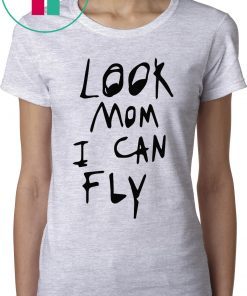 Look Mom I Can Fly Tee Shirt