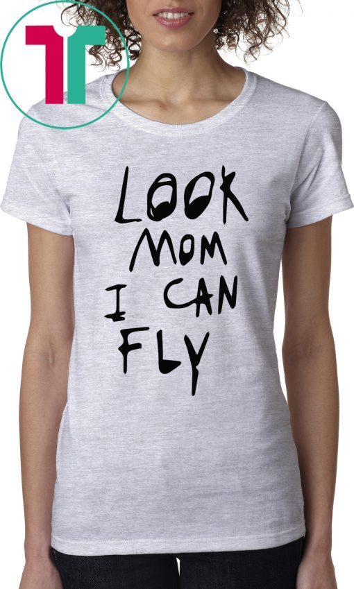 Look Mom I Can Fly Tee Shirt