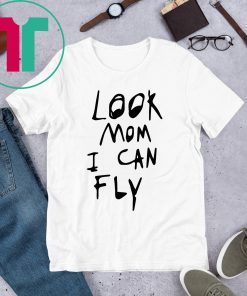 Look Mom I Can Fly T-Shirt for Mens Womens Kids