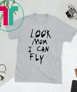 Look Mom I Can Fly Tee Shirt