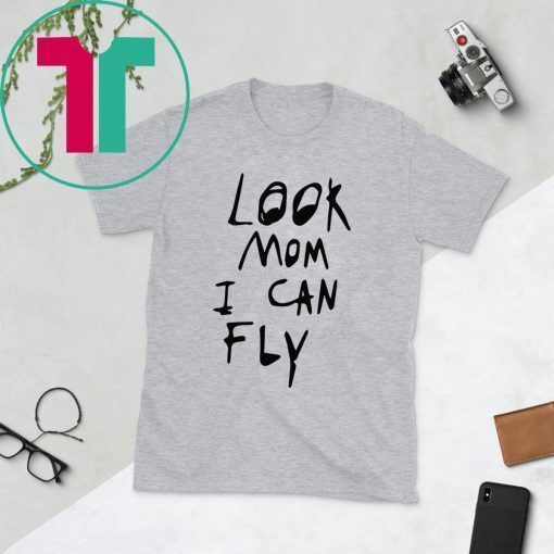 Look Mom I Can Fly Tee Shirt