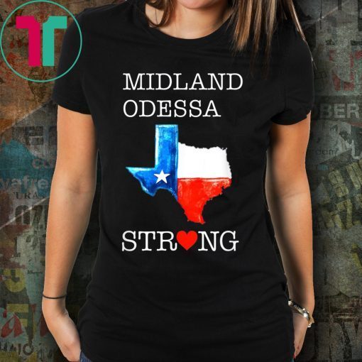 Midland Odessa Strong For Texas Map Lover Texas Forever T-Shirt