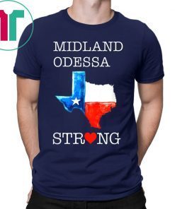 Midland Odessa Strong For Texas Map Lover Texas Forever T-Shirt