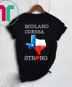 Midland Odessa Strong For Texas Map Lover Texas Forever T-Shirt