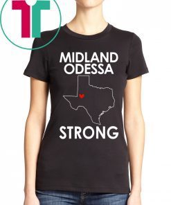 Midland Odessa Strong T-Shirt #MidlandOdessaStrong