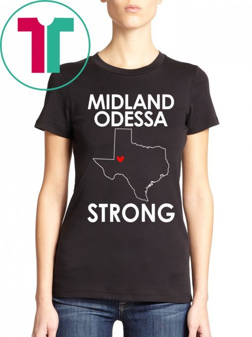 Midland Odessa Strong T-Shirt #MidlandOdessaStrong