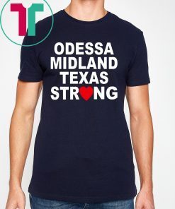 Midland Strong Shirt Odessa Strong