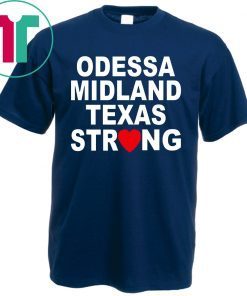 Midland Strong Shirt Odessa Strong