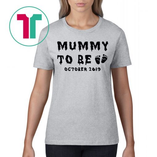 Mummy To Be October 2019 Halloween Shirt