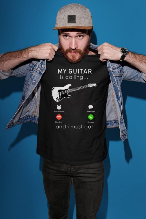 My bass Guitar is calling and I Must go Shirt