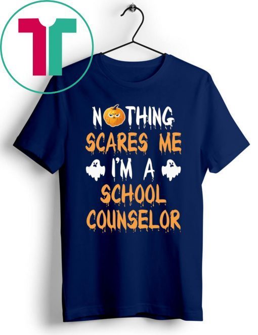 NOTHING SCARES ME I'M A SCHOOL COUNSELOR HALLOWEEN SHIRT