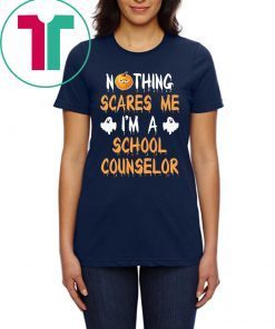 NOTHING SCARES ME I'M A SCHOOL COUNSELOR HALLOWEEN SHIRT