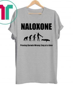 Naloxone proving Darwin wrong 2mg at a time shirt