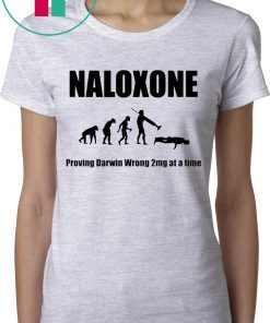 Naloxone proving Darwin wrong 2mg at a time shirt