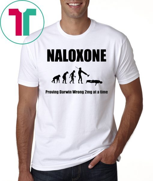 Naloxone proving Darwin wrong 2mg at a time shirt