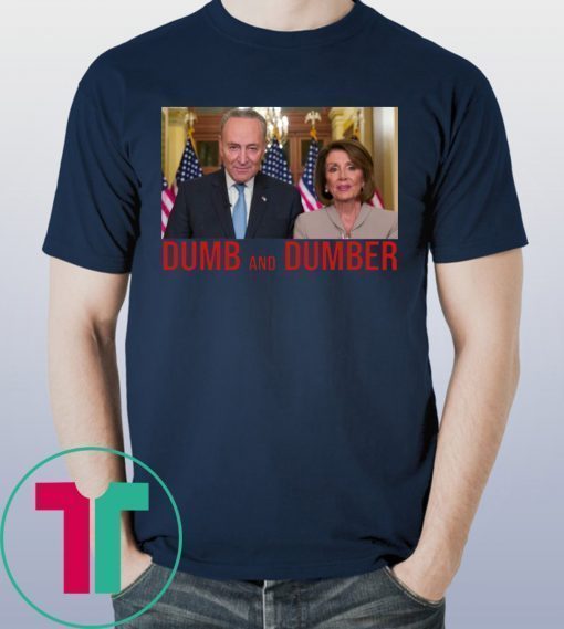 Nancy Pelosi and Chuck Schumer Funny Parody 2019 Shirt