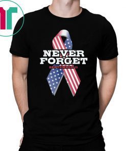 Never Forget September 9 11 Memorial Ribbon Patriot Day T-Shirt