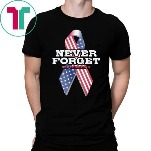 Never Forget September 9 11 Memorial Ribbon Patriot Day T-Shirt