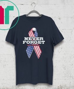 Never Forget September 9 11 Memorial Ribbon Patriot Day T-Shirt