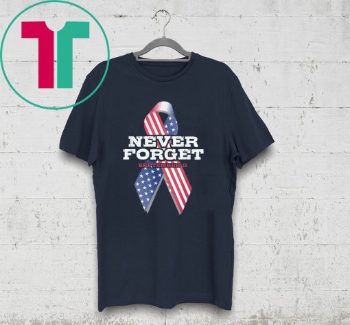 Never Forget September 9 11 Memorial Ribbon Patriot Day T-Shirt