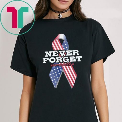 Never Forget September 9 11 Memorial Ribbon Patriot Day T-Shirt