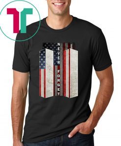 Never Forget Shirt Patriotic 911 American Flag Shirt Gifts