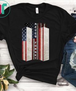 Never Forget Shirt Patriotic 911 American Flag Shirt Gifts