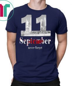 Never forget 11 september 2008 tshirt! 2008-2019