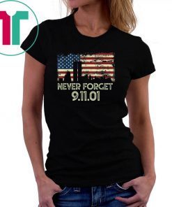 Never forget Patriotic 911 American Flag Vintage Gifts Tee ShirtNever forget Patriotic 911 American Flag Vintage Gifts Tee Shirt