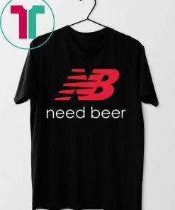 New Balance Need Beer Shirt