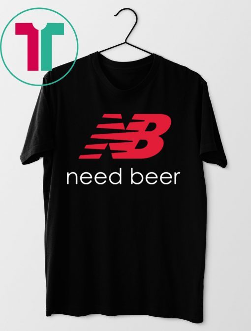 New Balance Need Beer Shirt