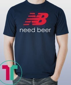 New Balance Need Beer Shirt