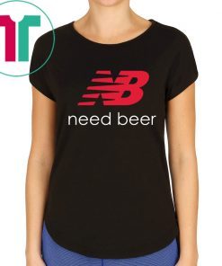 New Balance Need Beer Shirt