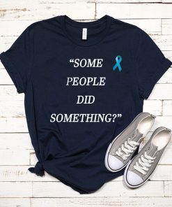 Nicholas Haros Some People Did Something Tee Shirt