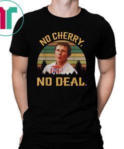 No Cherry, No Deal Vintage Funny T-Shirt