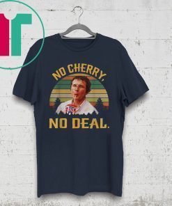 No Cherry, No Deal Vintage Funny T-Shirt