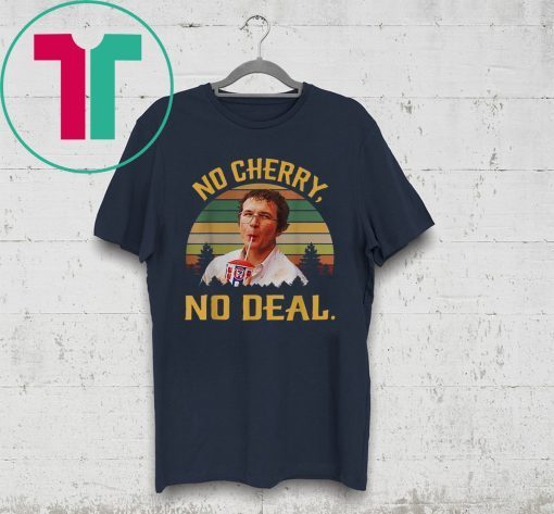 No Cherry, No Deal Vintage Funny T-Shirt