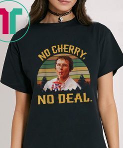 No Cherry, No Deal Vintage Funny T-Shirt