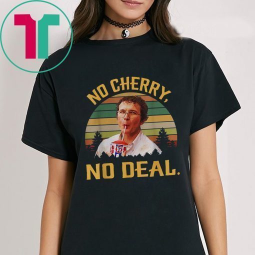 No Cherry, No Deal Vintage Funny T-Shirt