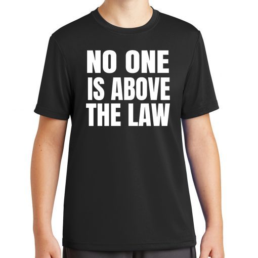 No One Is Above The Law Anti Trump T-Shirt