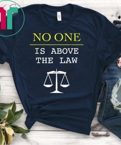 No One Is Above The Law Scales Of Justice Protest T-Shirt