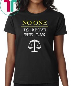 No One Is Above The Law Scales Of Justice Protest T-Shirt