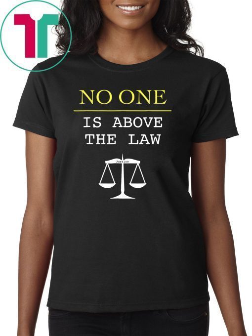 No One Is Above The Law Scales Of Justice Protest T-Shirt