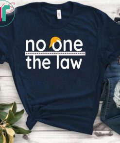 No One is Above the Law Trump Political Fun & SeriousT-Shirt