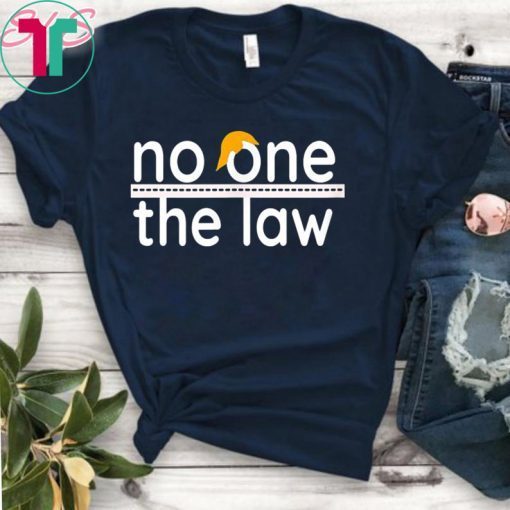 No One is Above the Law Trump Political Fun & SeriousT-Shirt