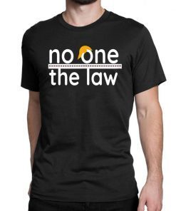 No One is Above the Law Trump Political Fun & SeriousT-Shirt