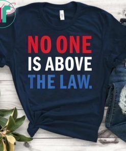 No One is Above the Law Trump Russia Collusion Hearing T-Shirt