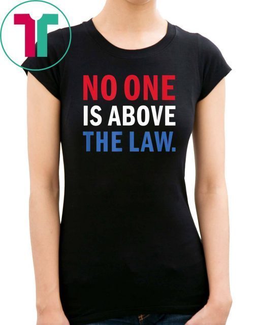 No One is Above the Law Trump Russia Collusion Hearing T-Shirt