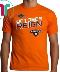 October Reign Astros Champions Shirt - Astros ALDS Tickets