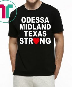 Odessa Midland Strong T-Shirt #MidlandStrong Tee